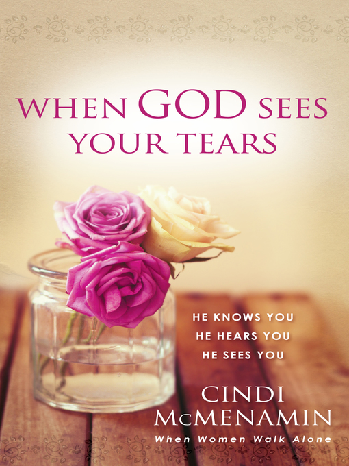 Title details for When God Sees Your Tears by Cindi McMenamin - Available